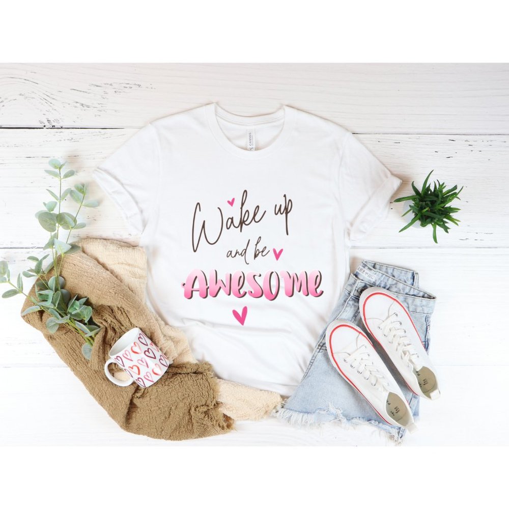 Wake Up and Be Awesome White Short Sleeve Graphic Tshirts